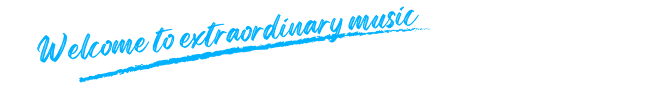 Welcome to extraordinary music